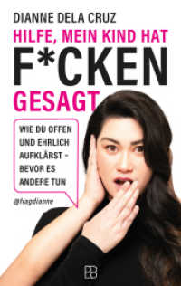 Hilfe, mein Kind hat f_cken gesagt : Wie du offen und ehrlich aufklärst bevor es andere tun （2025. 224 S. 215 mm）