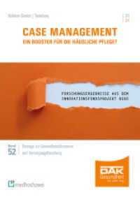 Case Management - Ein Booster für die häusliche Pflege? : Forschungsergebnisse aus dem Innovationsfondsprojekt "ReKo" - Regionales Pflegekompetenzzentrum (Beiträge zur Gesundheitsökonomie und Versorgungsforschung 52) （2024. IX, 155 S. 24 cm）