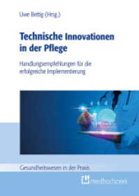 Technische Innovationen in der Pflege : Handlungsempfehlungen für die erfolgreiche Implementierung (Gesundheitswesen in der Praxis) （2024. IX, 165 S. 17 x 24 cm）