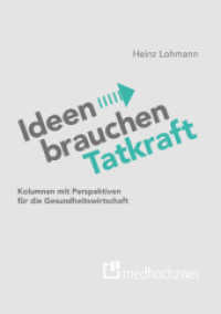 Ideen brauchen Tatkraft : Kolumnen mit Perspektiven für die Gesundheitswirtschaft （2024. 72 S. 21 cm）