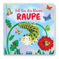 Trötsch Pappenbuch mit Reimen Ich bin die kleine Raupe : Beschäftigungsbuch Kinderbuch Geschichtenbuch （2025. 24 S. 19 cm）
