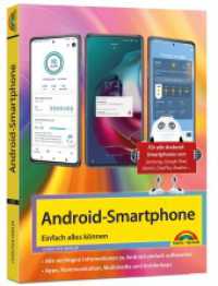Android Smartphone : Einfach alles können - Die besten Tipps und Tricks: Für alle Geräte mit Android System wie Samsung, Xiaomi, Sony, HTC, LG u. v. m （2024. 384 S. 23 cm）