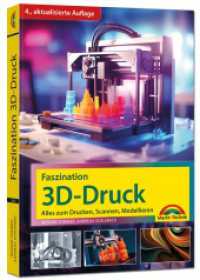 Faszination 3D Druck - 4. aktualisierte Auflage - Alles zum Drucken, Scannen, Modellieren （4. Aufl. 2024. 416 S. 24 cm）