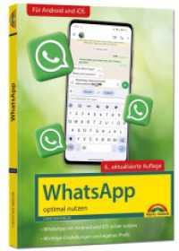 WhatsApp - optimal nutzen - 6. Auflage - neueste Version 2024 mit allen Funktionen erklärt : - komplett in Farbe - Für Einsteiger und Fortgeschrittene - Für alle Android und iOS Geräte （2024. 192 S. 21 cm）