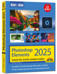 Photoshop Elements 2025 - Bild für Bild erklärt : Leicht verständlich und komplett in Farbe! Für Einsteiger und Fortgeschrittene （2025. 352 S. 24 cm）