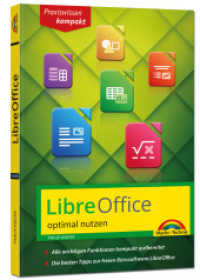 LibreOffice - Praxiswissen - Das Handbuch zur Software für Ein- und Umsteiger （2025. 240 S. 17 cm）