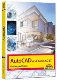 AutoCAD und AutoCAD LT - Einstieg und Praxis in die Welt von CAD （2025. 384 S. 24 cm）
