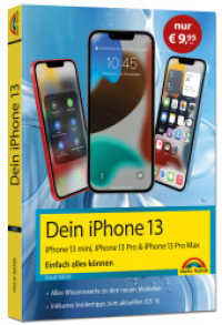 Dein iPhone 13, 13 Pro, 13 Pro Max, 13 mini - Einfach alles können : - Die Anleitung zu allen iPhone 13. - Für Einsteiger und Fortgeschrittene. Sonderauflage. （2024. 384 S. 23 cm）