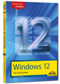 Windows 12 - Die Neuheiten : Das neue Windows erklärt. Für Einsteiger und Fortgeschrittene （2025. 160 S. 19 cm）