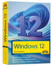 Windows 12 Praxisbuch - Für Einsteiger und Fortgeschrittene - komplett erklärt （2025. 768 S. 24 cm）