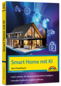 Smart Home mit KI - Ihr Zuhause mit künstlicher Intelligenz. Innovative Technik im Einsatz. : Die Vernetzung von Haus und Wohnung （2025. 320 S. 24 cm）