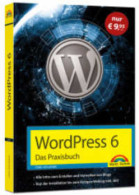WordPress 6 - Das Praxisbuch - Sonderauflage : F&uuml;r Einsteiger und Fortgeschrittene: Installieren, konfigurieren; inkl. WordPress-Themes, Backup, Sicherheit, Templates, SEO, Analytics （2025. 384 S. 24 cm）