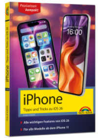 iPhone - Tipps und Tricks zu iOS 26 - zu allen aktuellen iPhone Modellen - komplett in Farbe : - Für Einsteiger, Umsteiger und Fortgeschrittene, auch für Senioren （2025. 160 S. 19 cm）