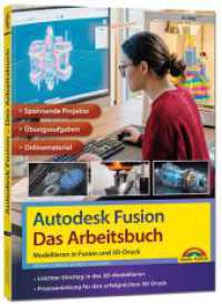Autodesk Fusion - Das Arbeitsbuch: Modellieren in Fusion und 3D-Druck : - Praxisanleitung - Spannende Projekte - &Uuml;bungsaufgaben - Onlinematerial