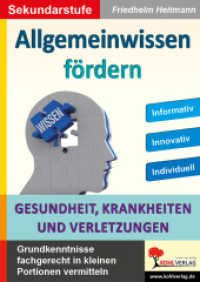Allgemeinwissen fördern GESUNDHEIT, KRANKHEITEN und VERLETZUNGEN : Grundkenntnisse fachgerecht in kleinen Portionen vermitteln (Lernwerkstatt) （2024. 72 S. zahlr. schwarz-w. Illustr. 29.7 cm）