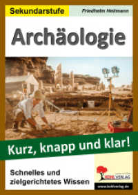 Archäologie - Kurz, knapp und klar! : Schnelles und zielgerichtetes Wissen （2024. 36 S. zahlr. schwarz-w. Illustr. 29.7 cm）