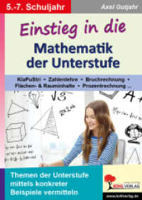 Einstieg in die Mathematik der Unterstufe : Themen der Unterstufe mittels konkreter Beispiele vermitteln （2025. 48 S. zahlr. schw.-w. Abbildungen. 29.7 cm）