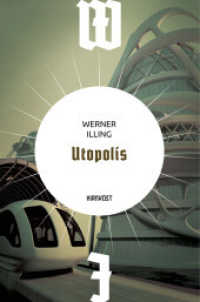 Utopolis (Wiederentdeckte Schätze der deutschsprachigen Science Fiction 8) （2025. 448 S. 14.5 x 21 cm）