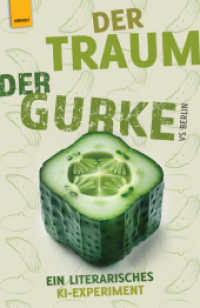 Der Traum der Gurke : Ein litererarisches KI-Experiment （2026. 278 S. 20 cm）