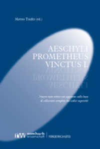 Aeschyli Prometheus Vinctus I. : Nuovo testo critico con apparato sulla base di collazioni complete dei codici superstiti (Paradeigmata 79) （2024. 288 S. 224 mm）