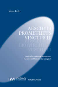 Aeschyli Prometheus Vinctus II. : Studî sulla tradizione manoscritta. I parte: dal Mediceo alla famiglia (Paradeigmata 80) （2024. 357 S. 224 mm）