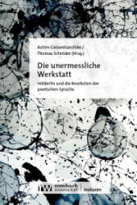 Die unermessliche Werkstatt : Hölderlin und die Revolution der poetischen Sprache (Texturen 11) （2024. 335 S. 224 mm）