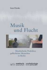 Musik und Flucht : Musikalische Praktiken gefl&uuml;chteter Menschen in Berlin (Musikethnologie im 21. Jahrhundert | Ethnomusicology in the 21st Century 2) （2025. 395 S. 227.0 mm）