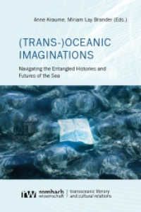 (Trans-)Oceanic Imaginations : Navigating the Entangled Histories and Futures of the Sea (Transozeanische Literatur- und Kulturbeziehungen 1) （2025. 400 S. 224 mm）