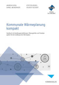 Kommunale Wärmeplanung kompakt, m. 1 Buch, m. 1 E-Book, m. 1 Online-Zugang, 3 Teile : Premium-Ausgabe: Buch und E-Book (PDF+EPUB) + digitale Arbeitshilfen （2024. 278 S. mit E-Book als EPUB- und PDF-Datei + digitale Arbeitshilf）
