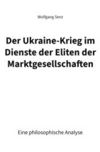Der Ukraine-Krieg im Dienste der Eliten der Marktgesellschaften : Eine philosophische Analyse （2024. 282 S. 205 mm）