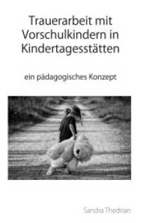 Trauerarbeit mit Vorschulkindern in Kindertagesst&auml;tten : ein p&auml;dagogisches Konzept （2024. 34 S. 1 Farbabb. 190 mm）