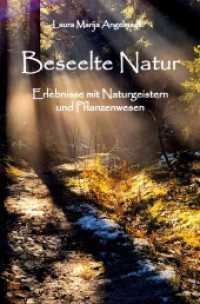 Beseelte Natur - Erlebnisse mit Naturgeistern und Pflanzenwesen （2024. 182 S. 5 Farbabb. 205 mm）