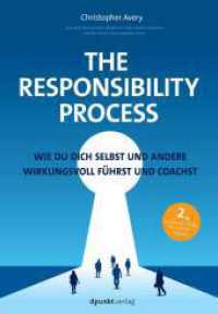 The Responsibility Process : Wie du dich selbst und andere wirkungsvoll führst und coachst （2. Aufl. 2024. XXVIII, 290 S. 224 mm）