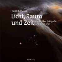 Licht, Raum und Zeit : Essays über Fotografie und Kreativität （2024. VI, 222 S. komplett in Farbe. 254 mm）