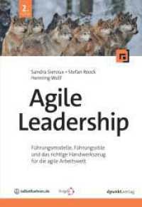 Agile Leadership : Führungsmodelle, Führungsstile und das richtige Handwerkszeug für die agile Arbeitswelt （2., erw. Aufl. 2025. 306 S. komplett in Farbe. 240 mm）