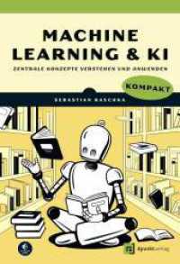 Machine Learning und KI kompakt : Zentrale Konzepte verstehen und anwenden （2025. XXII, 240 S. 240 mm）
