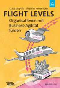 Flight Levels - Organisationen mit Business-Agilität führen （2. Aufl. 2025. XV, 329 S. komplett in Farbe. 240 mm）