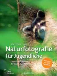 Naturfotografie für Jugendliche : Entdecke die Schönheit der Natur mit der Kamera （2025. 200 S. komplett in Farbe. 245 mm）