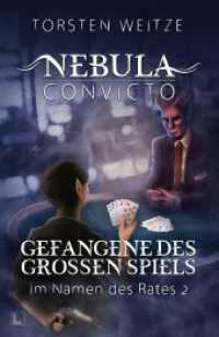Gefangene des Grossen Spiels : Nebula Convicto - Im Namen des Rates Band II (Nebula Convicto 6) （2023. 410 S. 21.6 cm）