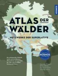 Atlas der Wälder : Netzwerke der Superlative （Aufl. 2023. 400 S. 9 SW-Abb., 301 Farbabb., 148 Farbzeichn., 4 SW-Zeic）