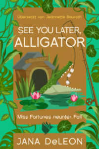 See you later, Alligator : Ein Miss-Fortune-Krimi 9 (Ein Miss-Fortune-Krimi 9) （2024. 300 S. 19 cm）