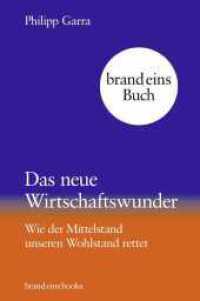 Das neue Wirtschaftswunder : Wie der Mittelstand unseren Wohlstand rettet | brand eins books （1. Auflage. 2024. 128 S. 195.00 mm）