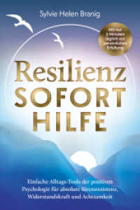 Resilienz Soforthilfe - Mit nur 5 Minuten täglich zur persönlichen Erfüllung : Einfache Alltags-Tools der positiven Psychologie für absolute Stressresistenz, Widerstandskraft und Achtsamkeit （2025. 200 S. 21 cm）