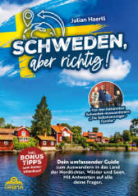 Schweden, aber richtig! : Dein umfassender Guide zum Auswandern in das Land der Nordlichter, Wälder und Seen. Mit Antworten auf alle deine Fragen und Bonus-Tipps zum Immobilienkauf （2024. 160 S. 21 cm）