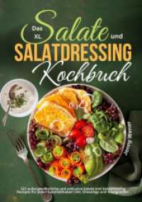 Das XL Salate und Salatdressing Kochbuch : 222 außergewöhnliche und exklusive Salate und Salatdressing Rezepte für jeden Salatliebhaber! Inkl. Dressings und Vinaigretten （2024. 188 S. 210 mm）