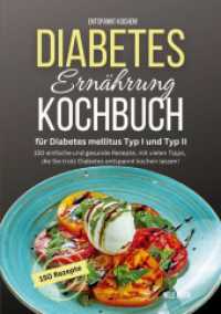 Entspannt kochen! Diabetes Ernährung Kochbuch für Diabetes mellitus Typ I und Typ II : 150 einfache und gesunde Rezepte, mit vielen Tipps, die Sie trotz Diabetes entspannt kochen lassen! （2024. 196 S. 210 mm）