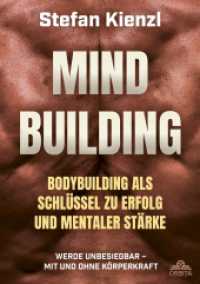 Mindbuilding : Bodybuilding als Schl&uuml;ssel zu Erfolg und mentaler St&auml;rke. Werde unbesiegbar - mit und ohne K&ouml;rperkraft