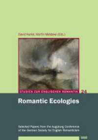 Romantic Ecologies : Selected Papers from the Augsburg Conference of the German Society for English Romanticism (Studien zur Englischen Romantik 24) （2023. 326 S. 19 Abb. 21 cm）