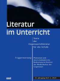 Triggerwarnung. Phänomen und deutschdidaktische Bedeutung im Kontext der Medienkultur der Gegenwart (Literatur im Unterricht 25.2 (2024)) （2024. 98 S. 12 Abb. 23 cm）