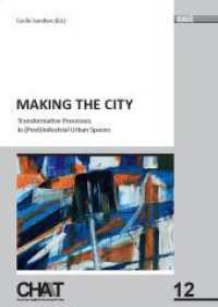 Making the City: Transformative Processes in (Post)Industrial Urban Spaces (CHAT - Chemnitzer Anglistik/Amerikanistik Today 12) （2025. 236 S. 87 Abb., 7 Tabellen. 21 cm）